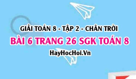 Bài 6 trang 26 Toán 8 Tập 2 Chân trời sáng tạo